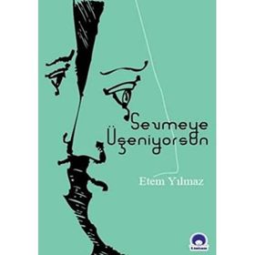 SEVMEYE ÜŞENİYORSUN - ETEM YILMAZ