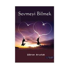 SEVMEYI BILMEK - ŞÜKRAN ARISTAK
