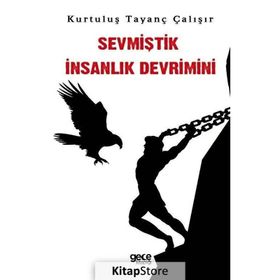 Sevmiştik İnsanlık Devrimini - Kurtuluş Tayanç Çalışır