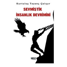 Sevmiştik İnsanlık Devrimini - Kurtuluş Tayanç Çalışır