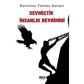 Sevmiştik İnsanlık Devrimini - Kurtuluş Tayanç Çalışır