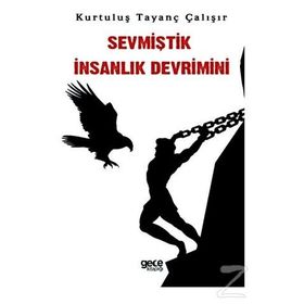 Sevmiştik İnsanlık Devrimini - Kurtuluş Tayanç Çalışır