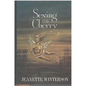 Sexing The Cherry - Jeanette Winterson
