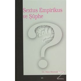 SEXTUS EMPIRIKUS VE ŞÜPHE - HACI MUSTAFA AÇIKGÖZ