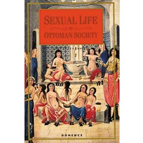 SEXUAL LIFE IN OTTOMAN SOCIETY (İNGİLİZCE) - SEMA NİLGÜN ERDOĞAN