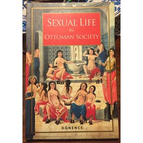 SEXUAL LIFE IN OTTOMAN SOCIETY (İNGİLİZCE) - SEMA NİLGÜN ERDOĞAN
