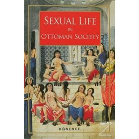 SEXUAL LIFE IN OTTOMAN SOCIETY (İNGİLİZCE) - SEMA NİLGÜN ERDOĞAN