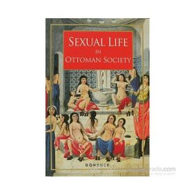 SEXUAL LIFE IN OTTOMAN SOCIETY (İNGİLİZCE) - SEMA NİLGÜN ERDOĞAN