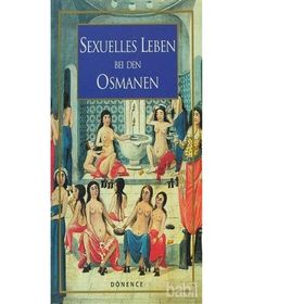 Sexuelles Leben Bei Den Osmanen - Sema Nilgün Erdoğan