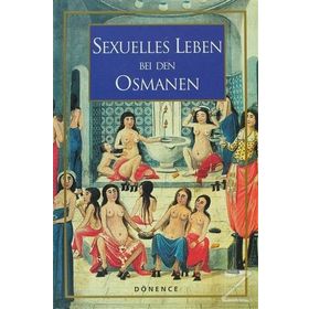 Sexuelles Leben Bei Den Osmanen - Sema Nilgün Erdoğan