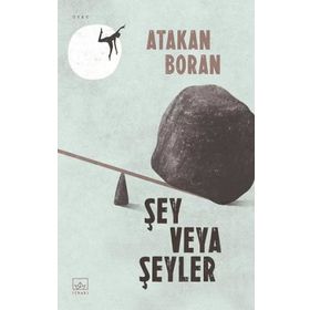 Şey Veya Şeyler - Atakan Boran