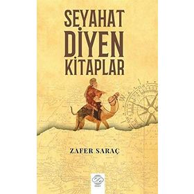 Seyahat Diyen Kitaplar - Zafer Saraç