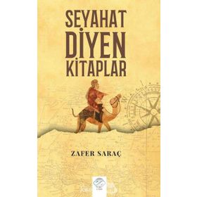 Seyahat Diyen Kitaplar - Zafer Saraç