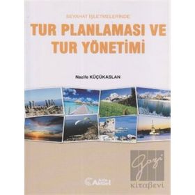 SEYAHAT İŞLETMELERİNDE TUR PLANLAMASI VE TUR YÖNETİMİ - NAZIF KÜÇÜKASLAN
