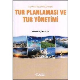 SEYAHAT İŞLETMELERİNDE TUR PLANLAMASI VE TUR YÖNETİMİ - NAZIF KÜÇÜKASLAN