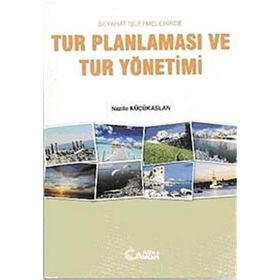 SEYAHAT İŞLETMELERİNDE TUR PLANLAMASI VE TUR YÖNETİMİ - NAZIF KÜÇÜKASLAN