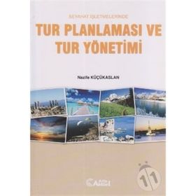 SEYAHAT İŞLETMELERİNDE TUR PLANLAMASI VE TUR YÖNETİMİ - NAZIF KÜÇÜKASLAN