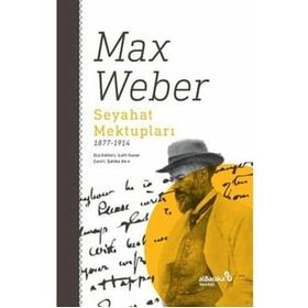 Seyahat Mektupları 1877-1914 Max Weber Albaraka Yayınları