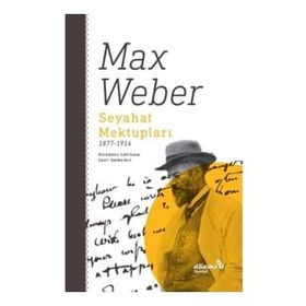 Seyahat Mektupları 1877-1914 Max Weber Albaraka Yayınları