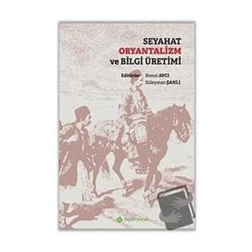 Seyahat Oryantalizm ve Bilgi Üretimi - Hiperlink