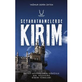 Seyahatnamelerde Kırım - Yağmur Derin Ükten