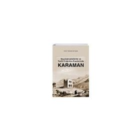 Seyahatnamelerde Ve Tarihi Coğrafya Eserlerinde Karaman - Mehmet Ali Kapar
