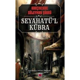 Seyahatü’l-Kübra - Süleyman Şükrü