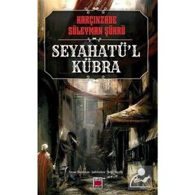 Seyahatü’l-Kübra - Süleyman Şükrü
