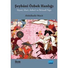 Şeybani Özbek Hanlığı - Abdulkadir Macit