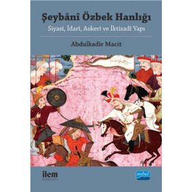 Şeybani Özbek Hanlığı - Abdulkadir Macit