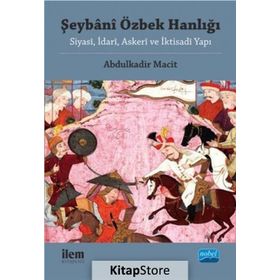 Şeybani Özbek Hanlığı - Abdulkadir Macit