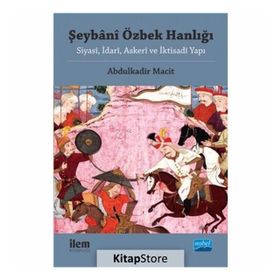 Şeybani Özbek Hanlığı - Abdulkadir Macit