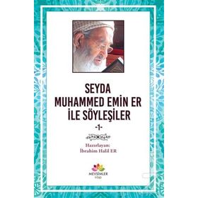 Seyda Muhammed Emin Er ile Söyleşiler - İbrahim Halil Er