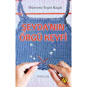 Şeyda'nın Örgü Keyfi Hüzeyme Yeşim Koçak