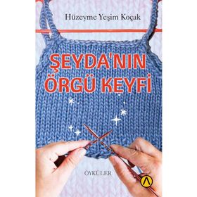 Şeyda'nın Örgü Keyfi Hüzeyme Yeşim Koçak
