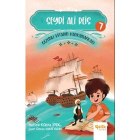 Seydi Ali Reis - Gizemli Kitabın Kahramanları 7 - Çelik Yayınevi