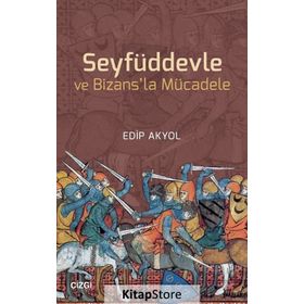 Seyfüddevle ve Bizansla Mücadele - Edip Akyol