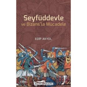 Seyfüddevle ve Bizansla Mücadele - Edip Akyol