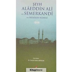 ŞEYH ALAEDDIN ALI ES- SEMERKANDI VE MENAKIB- NAMESI - İSMAİL HAKKI MERCAN