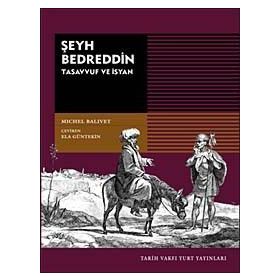 ŞEYH BEDREDDIN: TASAVVUF VE İSYAN - MICHEL BALIVET