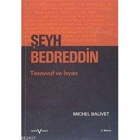 ŞEYH BEDREDDIN: TASAVVUF VE İSYAN - MICHEL BALIVET