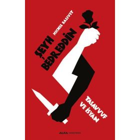 ŞEYH BEDREDDIN: TASAVVUF VE İSYAN - MICHEL BALIVET