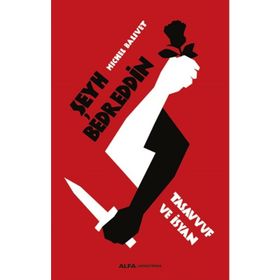 ŞEYH BEDREDDIN: TASAVVUF VE İSYAN - MICHEL BALIVET