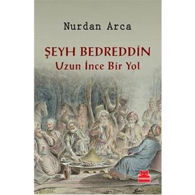 Şeyh Bedreddin Uzun İnce Bir Yol - Nurdan Arca
