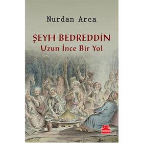 Şeyh Bedreddin Uzun İnce Bir Yol - Nurdan Arca