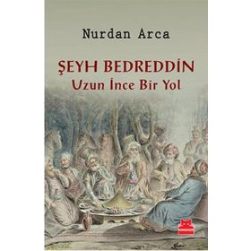 Şeyh Bedreddin Uzun İnce Bir Yol - Nurdan Arca
