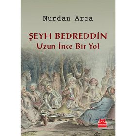 Şeyh Bedreddin Uzun İnce Bir Yol - Nurdan Arca