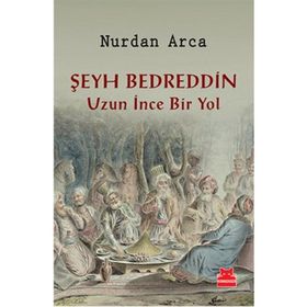 Şeyh Bedreddin Uzun İnce Bir Yol - Nurdan Arca