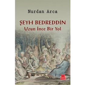 Şeyh Bedreddin Uzun İnce Bir Yol - Nurdan Arca