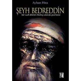 ŞEYH BEDRETTIN BIR SUFI ALIMIN FIKIHÇI OLARAK PORTRESI - AYHAN HIRA